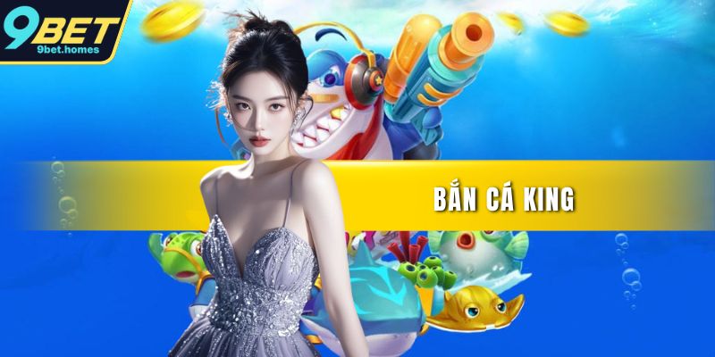 Bắn cá King