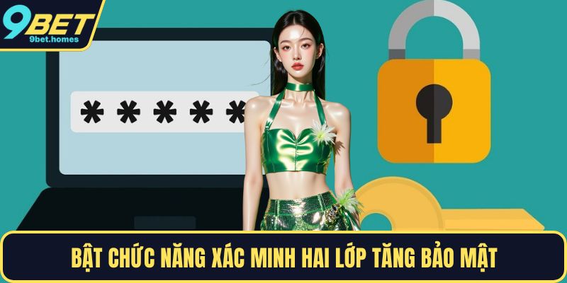 Bật chức năng xác minh hai lớp tăng bảo mật