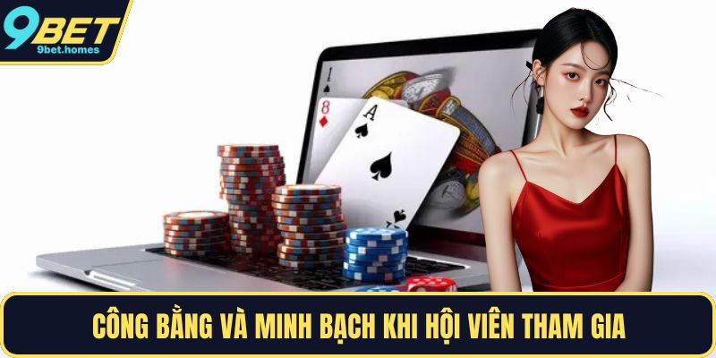 Công bằng và minh bạch khi hội viên tham gia