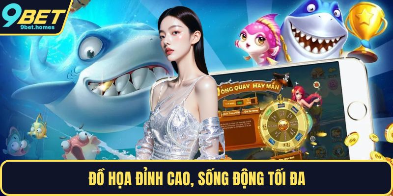 Đồ họa đỉnh cao, sống động tối đa