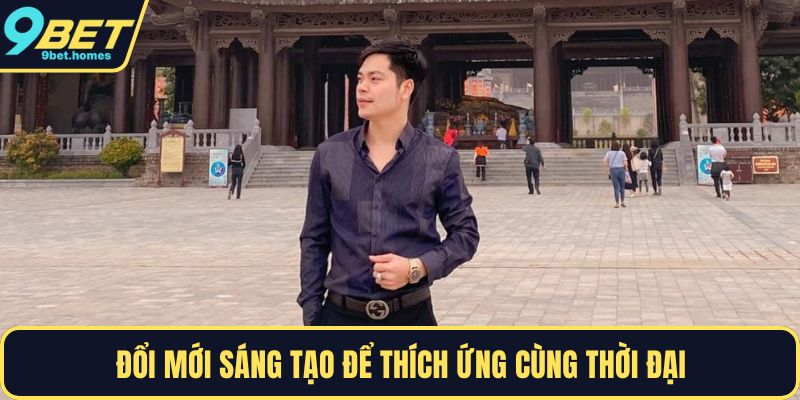 Đổi mới sáng tạo để thích ứng cùng thời đại