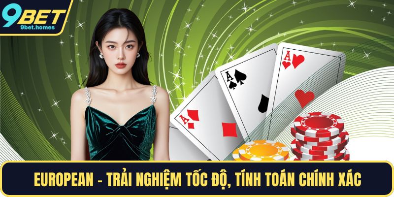 European - Trải nghiệm tốc độ, tính toán chính xác