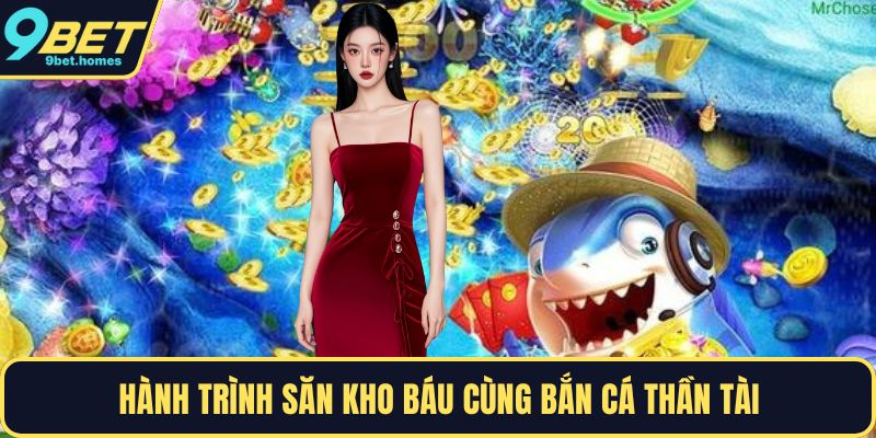 Hành trình săn kho báu cùng bắn cá thần tài