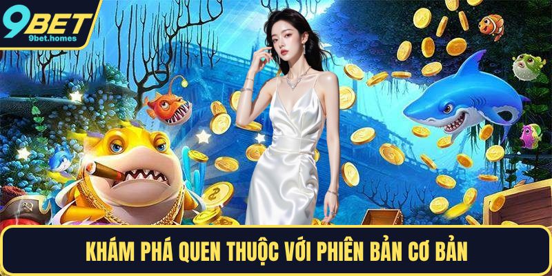Khám phá quen thuộc với phiên bản cơ bản