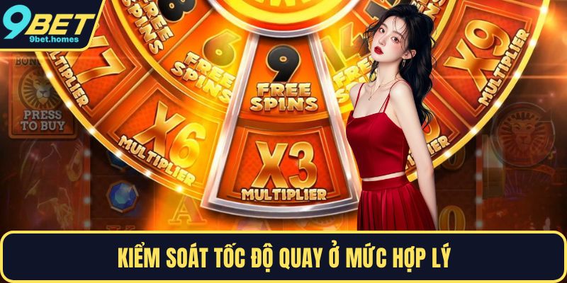 Kiểm soát tốc độ quay ở mức hợp lý