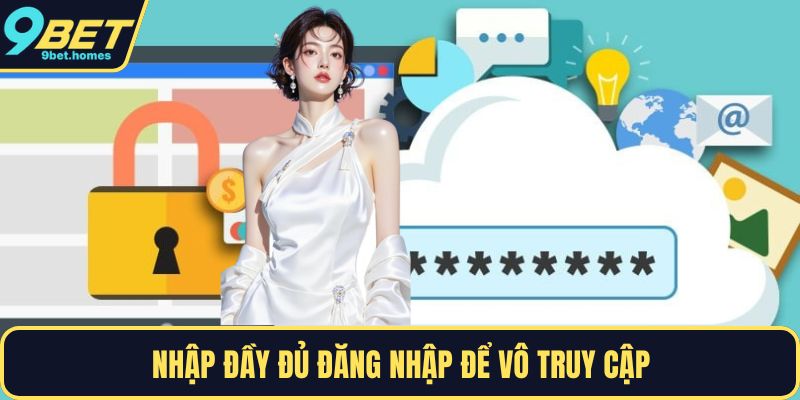 Nhập đầy đủ đăng nhập để vô truy cập