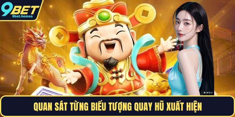 Quan sát từng biểu tượng quay hũ xuất hiện