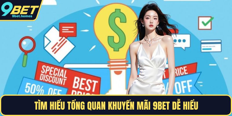 Tìm hiểu tổng quan khuyến mãi 9BET dễ hiểu