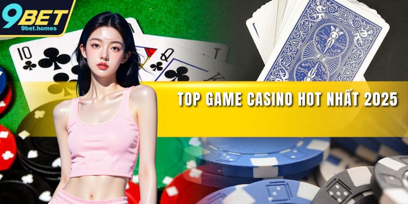 Top game casino hot nhất 2025